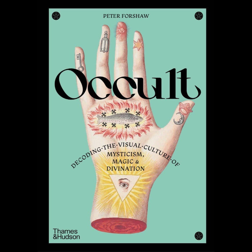Occult - Decoding the Visual Culture of Mysticism, Magic & Divination