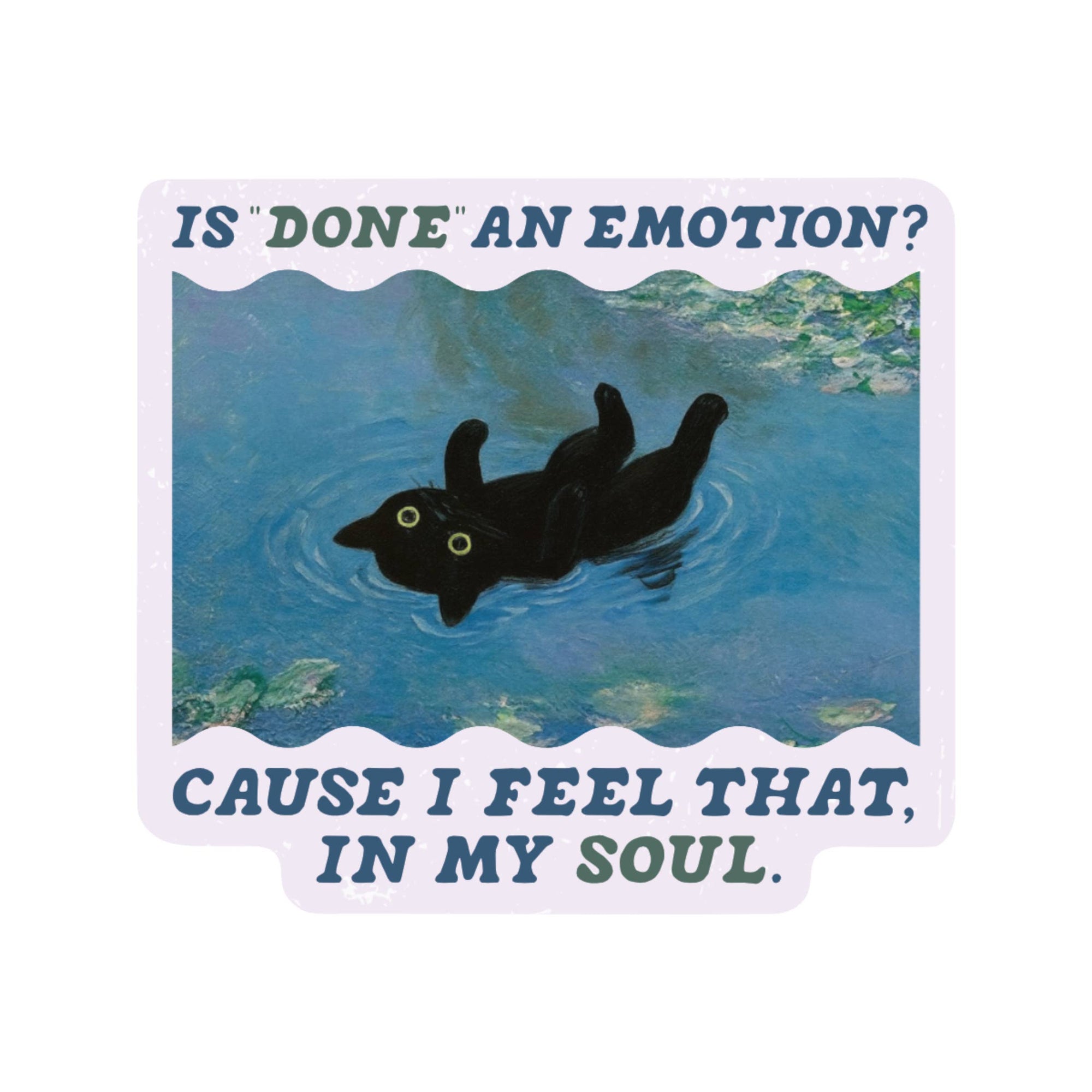 Is Done an Emotion? - Cat Pond Sticker