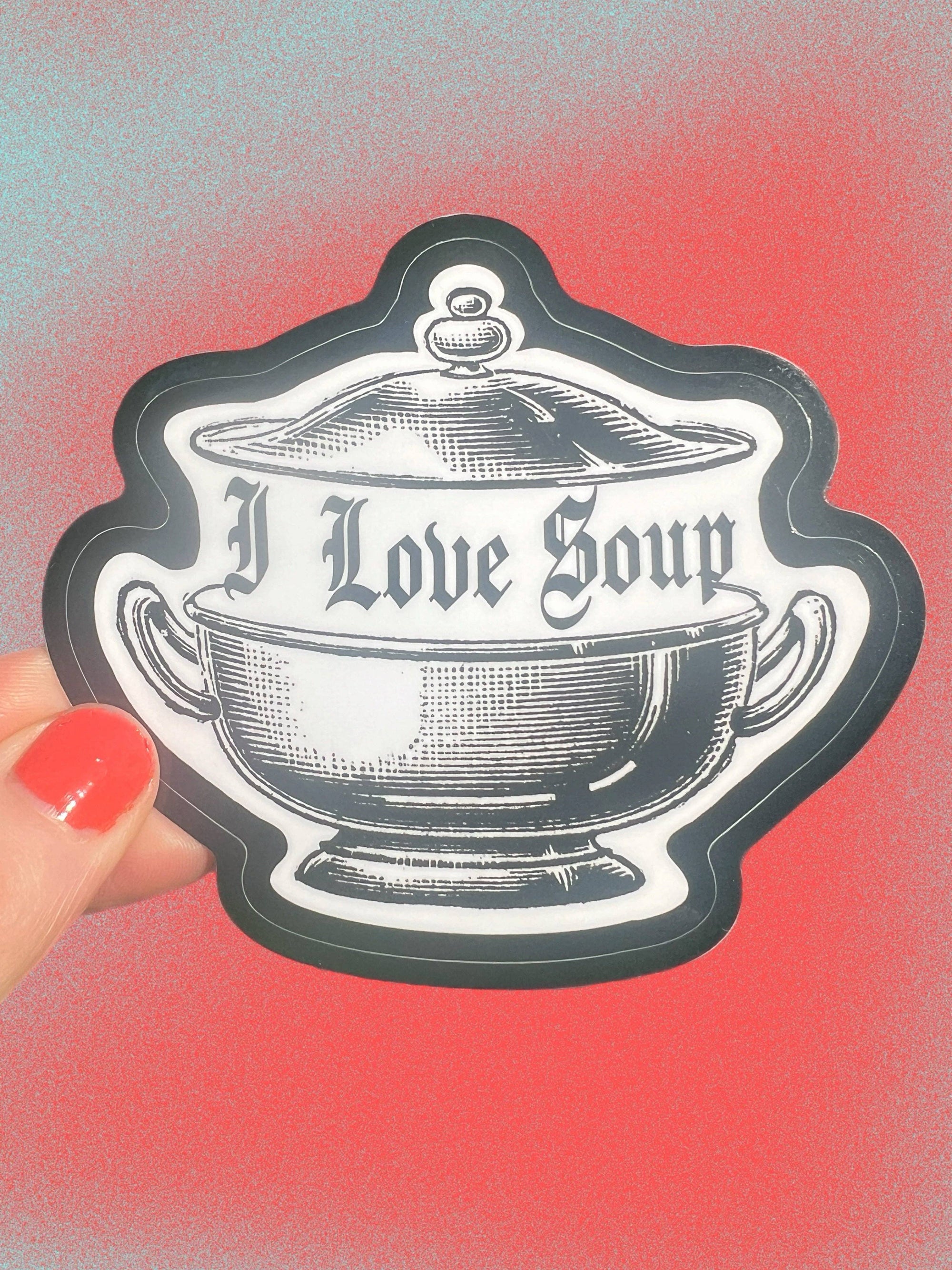 I Love Soup Sticker