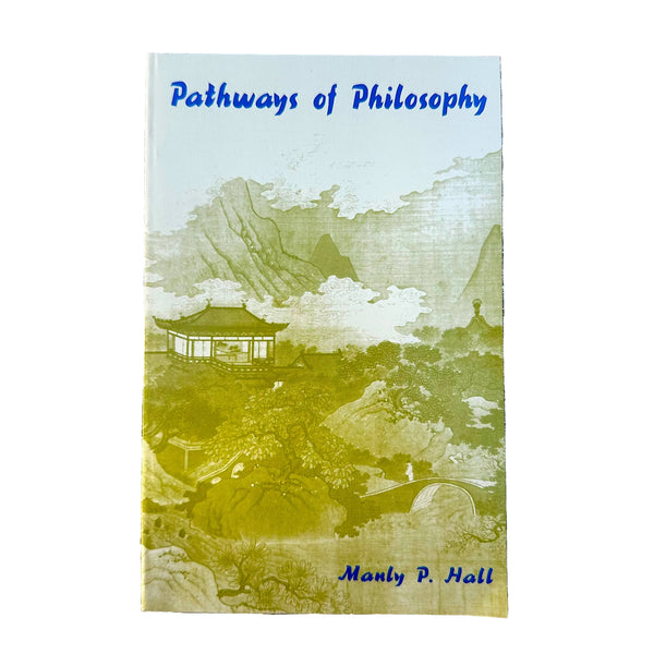 Pathways to Philosophy by Manly P. Hall