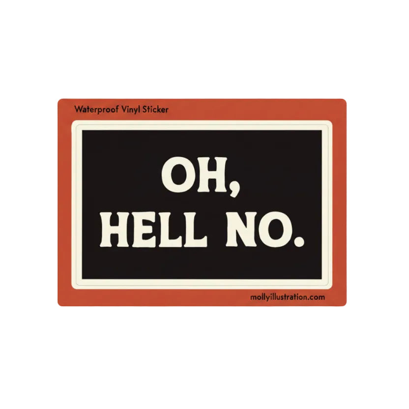 Vinyl Sticker - Oh Hell No