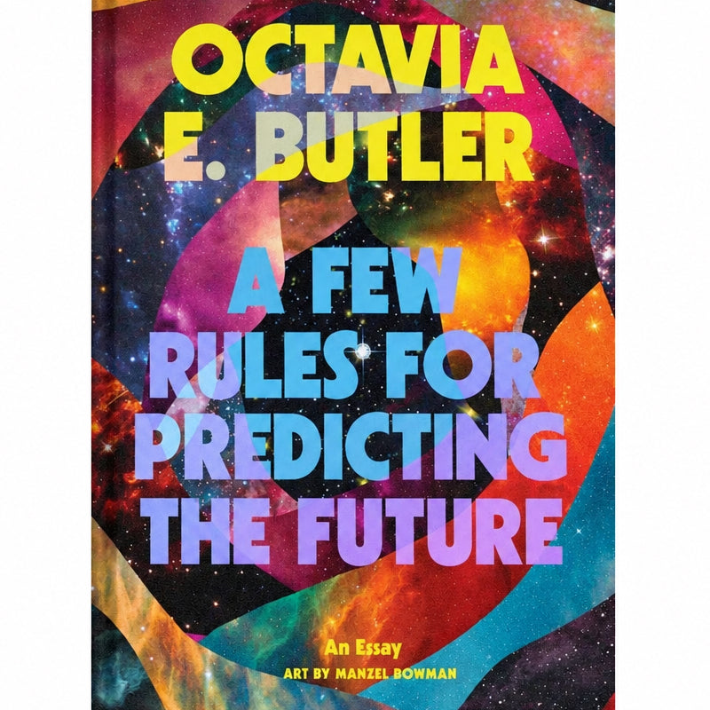 A Few Rules for Predicting the Future by Octavia E. Butler