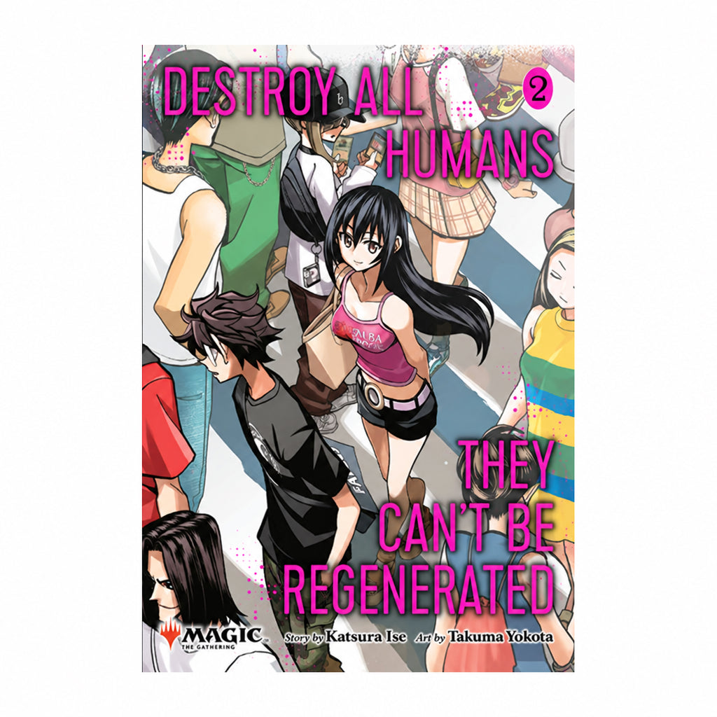 Destroy All Humans. They Can't Be Regenerated. A Magic: The Gathering Manga, Vol. 2 by Katsura Ise