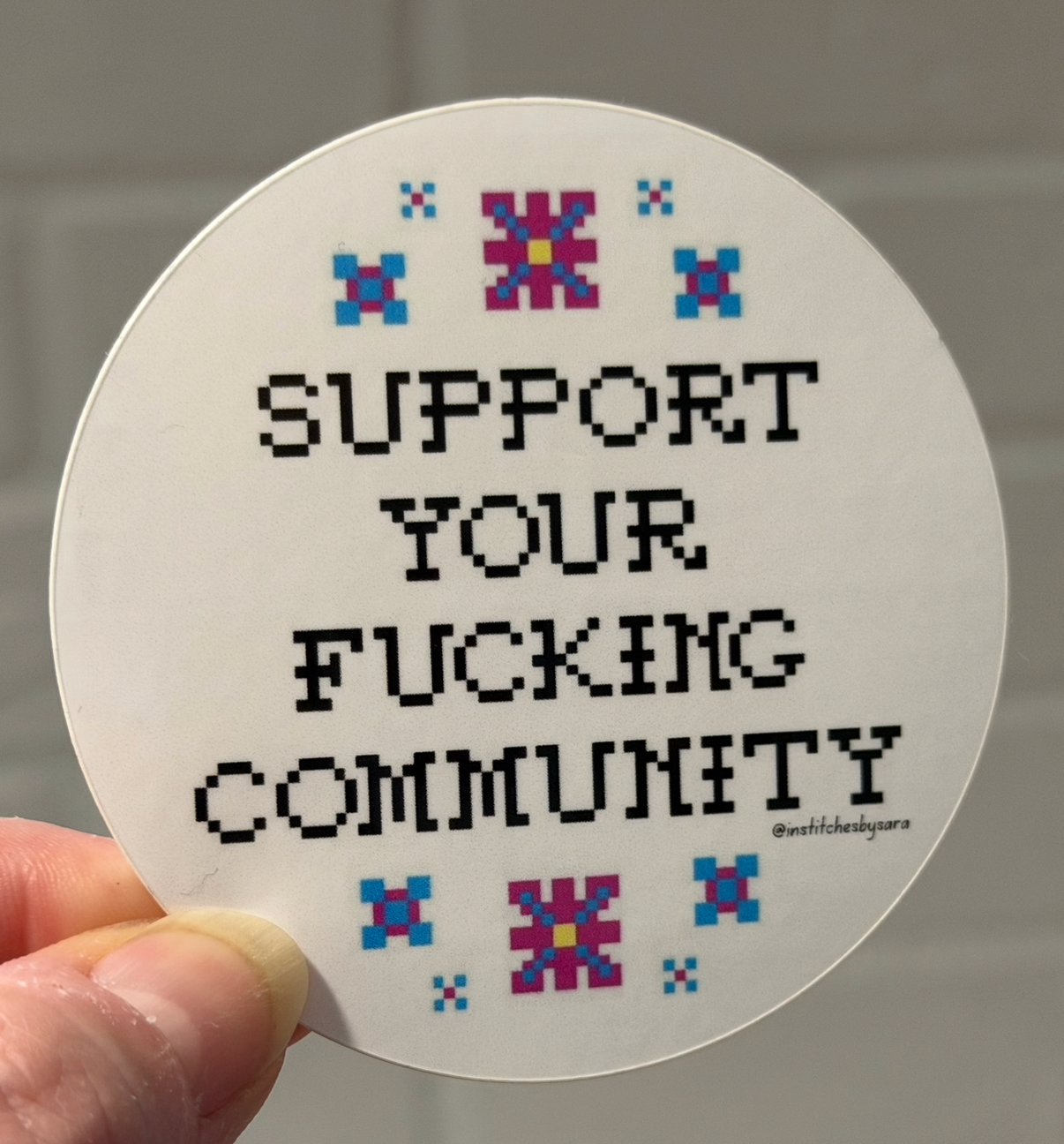 Support Your Fucking Community Sticker
