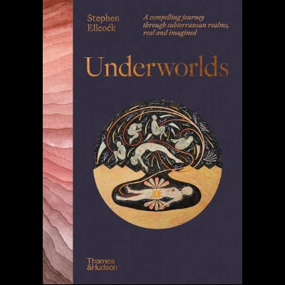 Underworlds by Stephen Ellcock - Hardcover