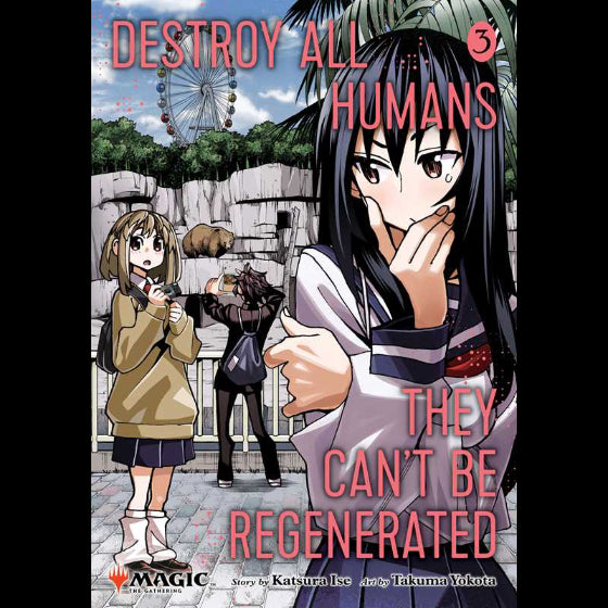 Destroy All Humans. They Can't Be Regenerated. A Magic: The Gathering Manga, Vol. 3 by Katsura Ise