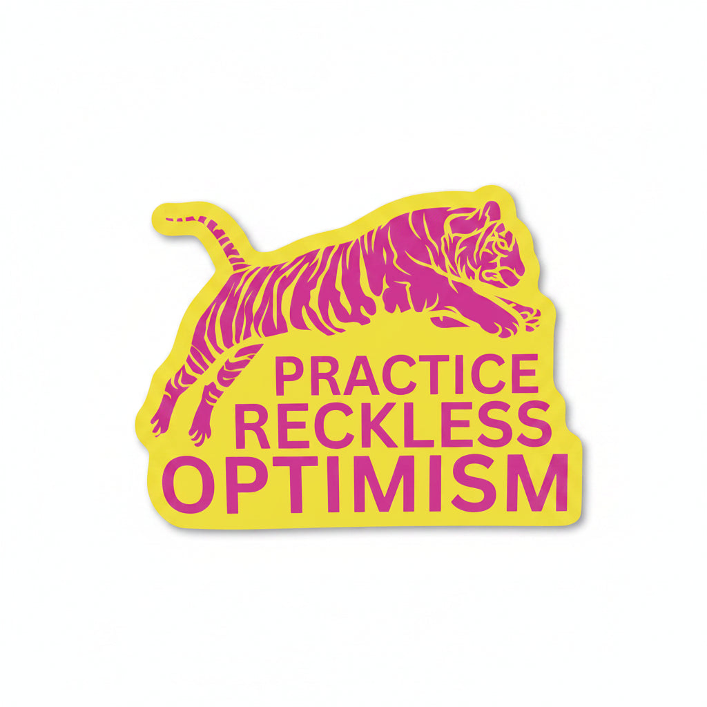 Practice Reckless Optimism Sticker