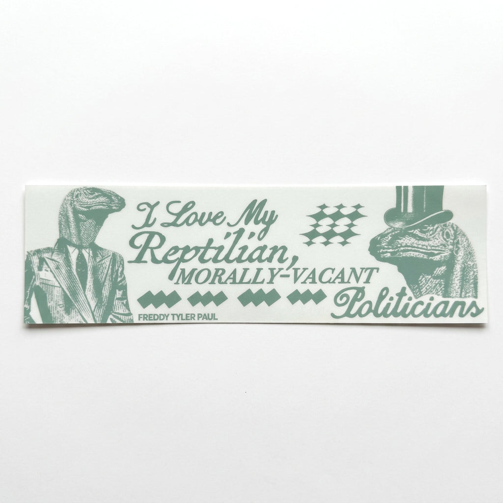 Freddy Tyler Paul - Bumper Sticker - 'Reptilian Politicians'