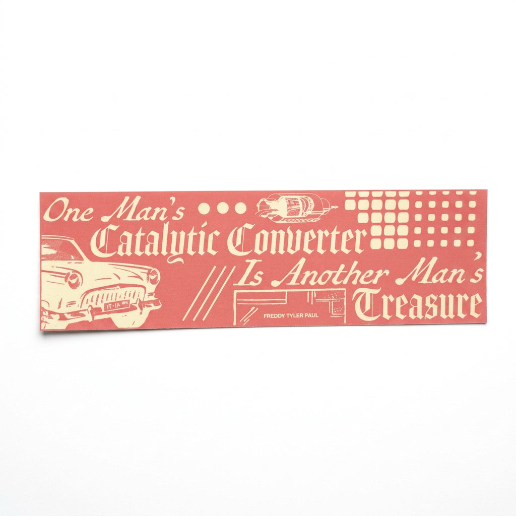 Freddy Tyler Paul - Bumper Sticker - 'Catalytic Converter'