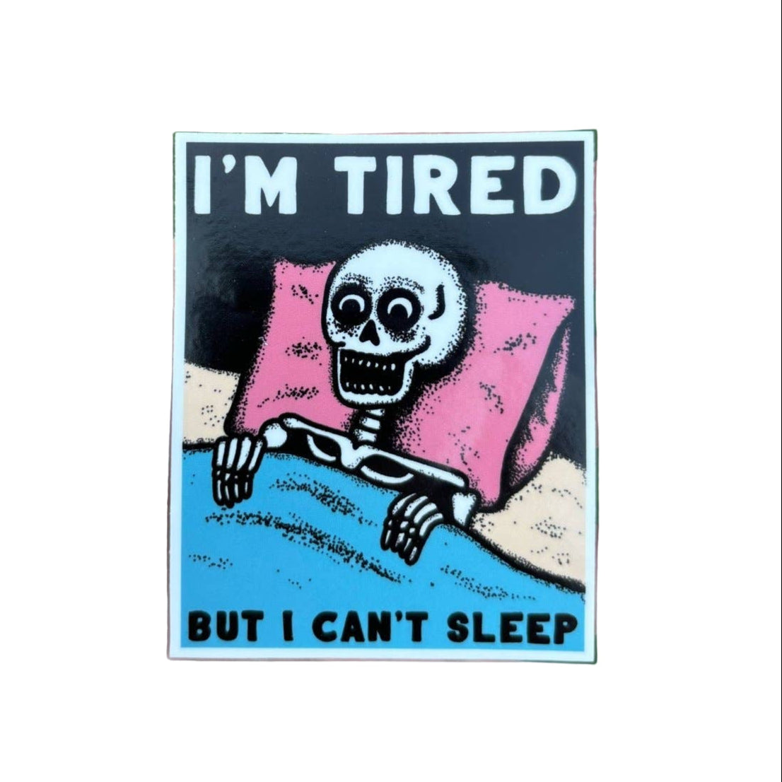 I'm tired but I can't sleep sticker