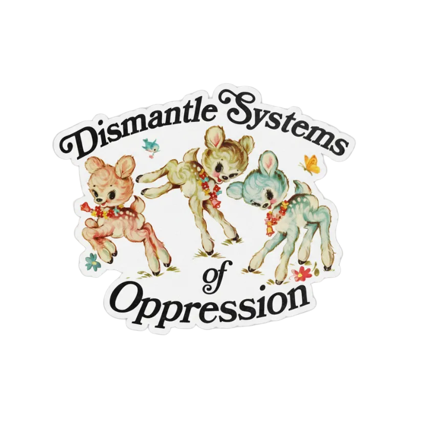 Dismantle Systems of Oppression Kitsch Sticker, Retro Deer