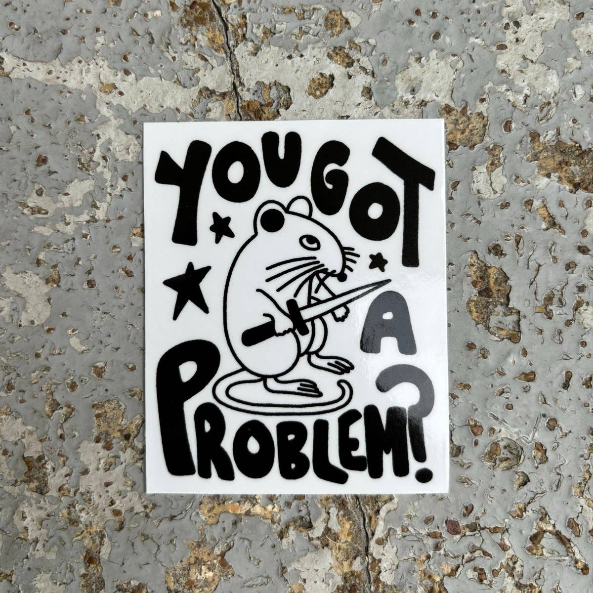 You got a problem? sticker