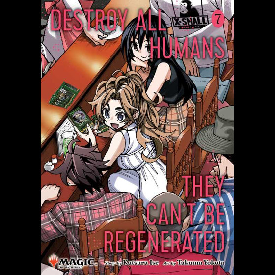 Destroy All Humans. They Can't Be Regenerated. A Magic: The Gathering Manga, Vol. 7 by Katsura  Ise