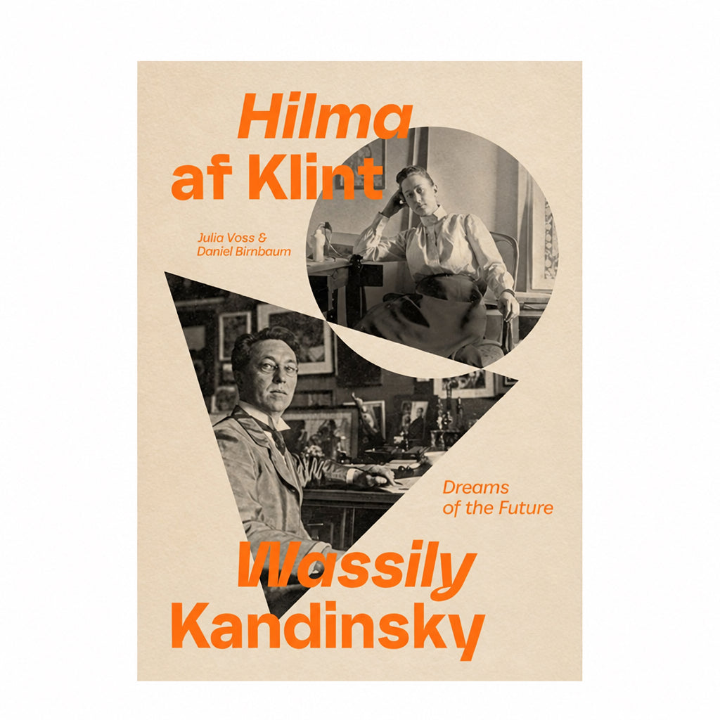 Hilma af Klint and Wassily Kandinsky: Dreams of the Future by Julia Voss