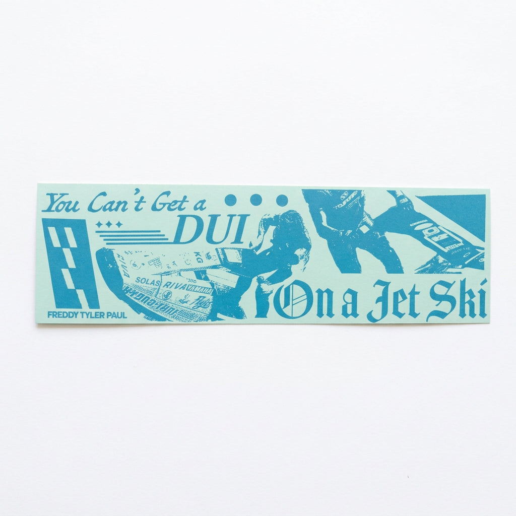 Freddy Tyler Paul - Bumper Sticker - 'Jetski DUI'