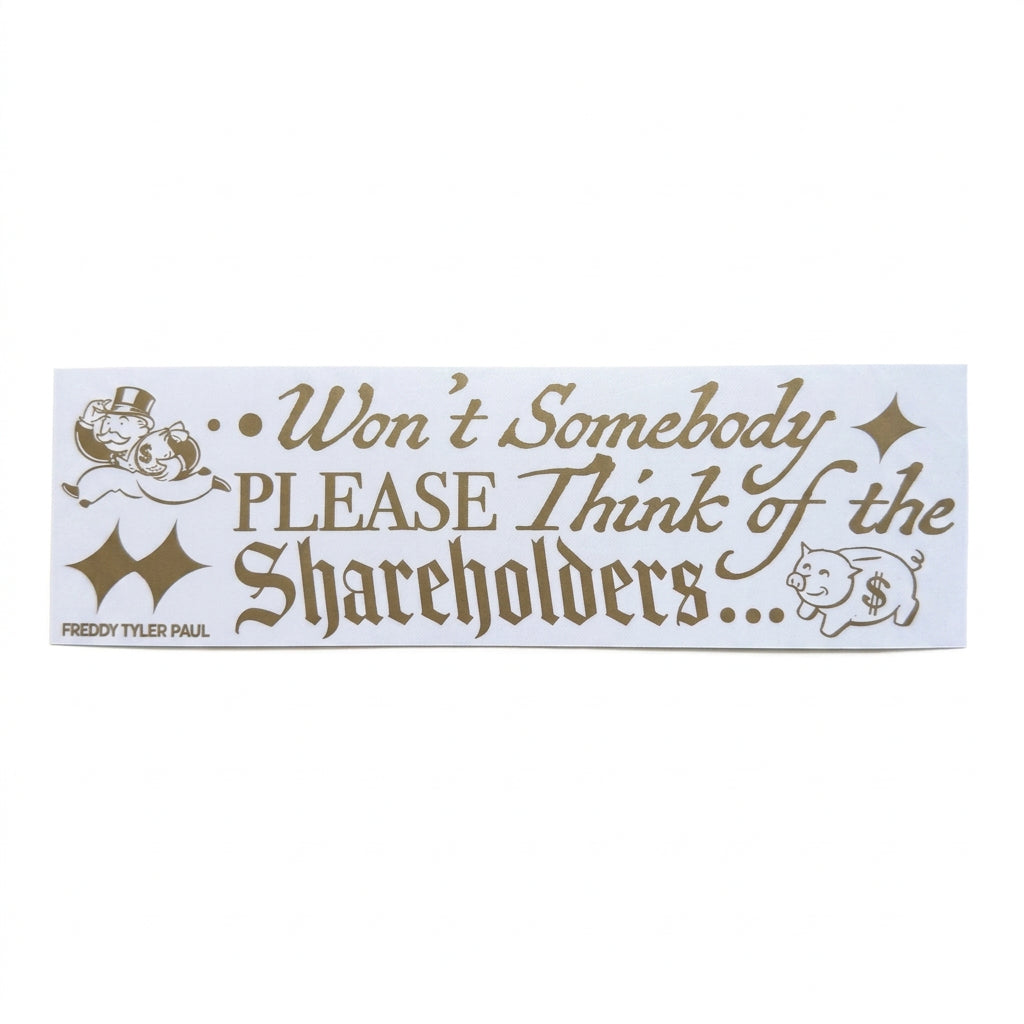 Freddy Tyler Paul - Bumper Sticker - 'Shareholders'