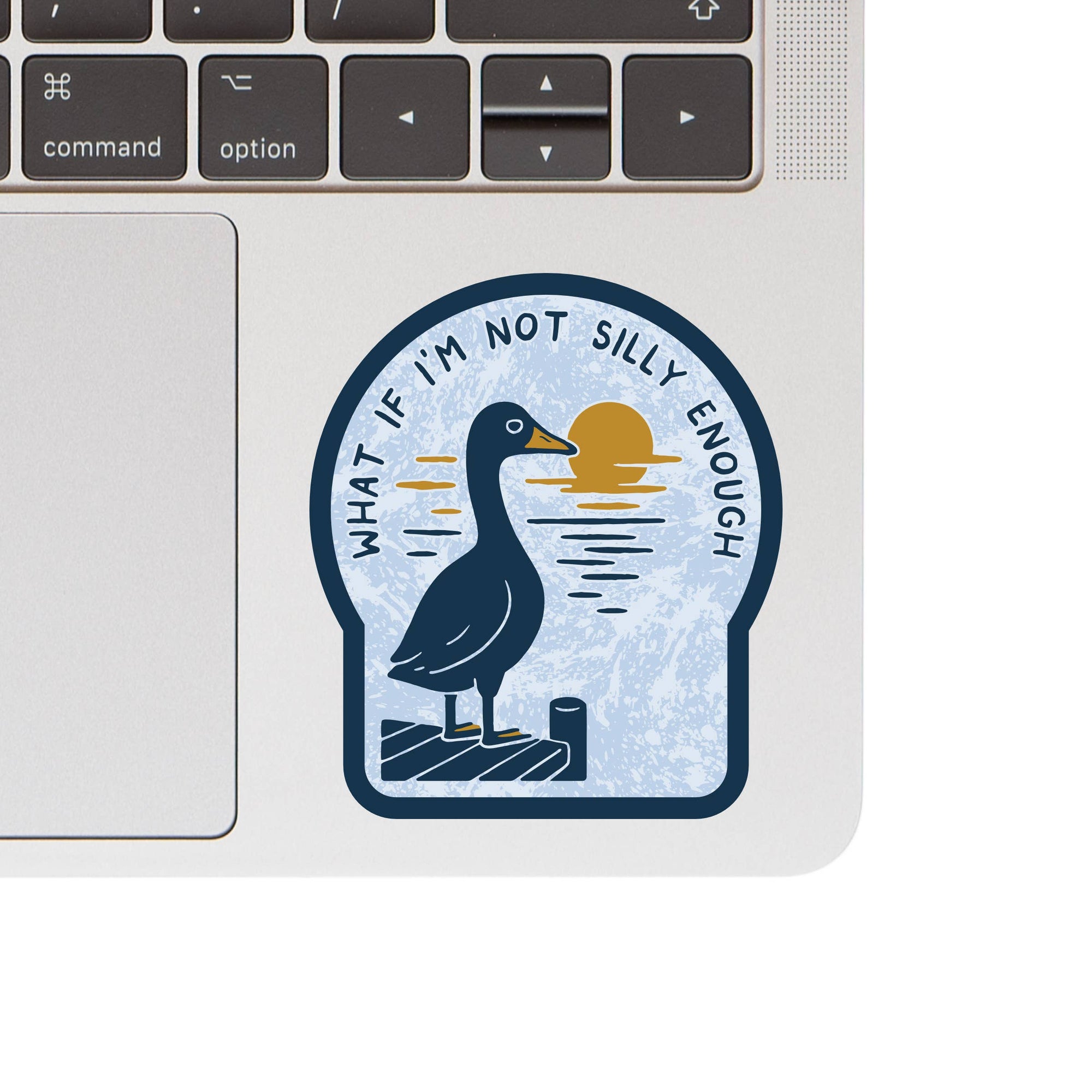 What If I Am Not Silly Enough - Silly Goose Sticker