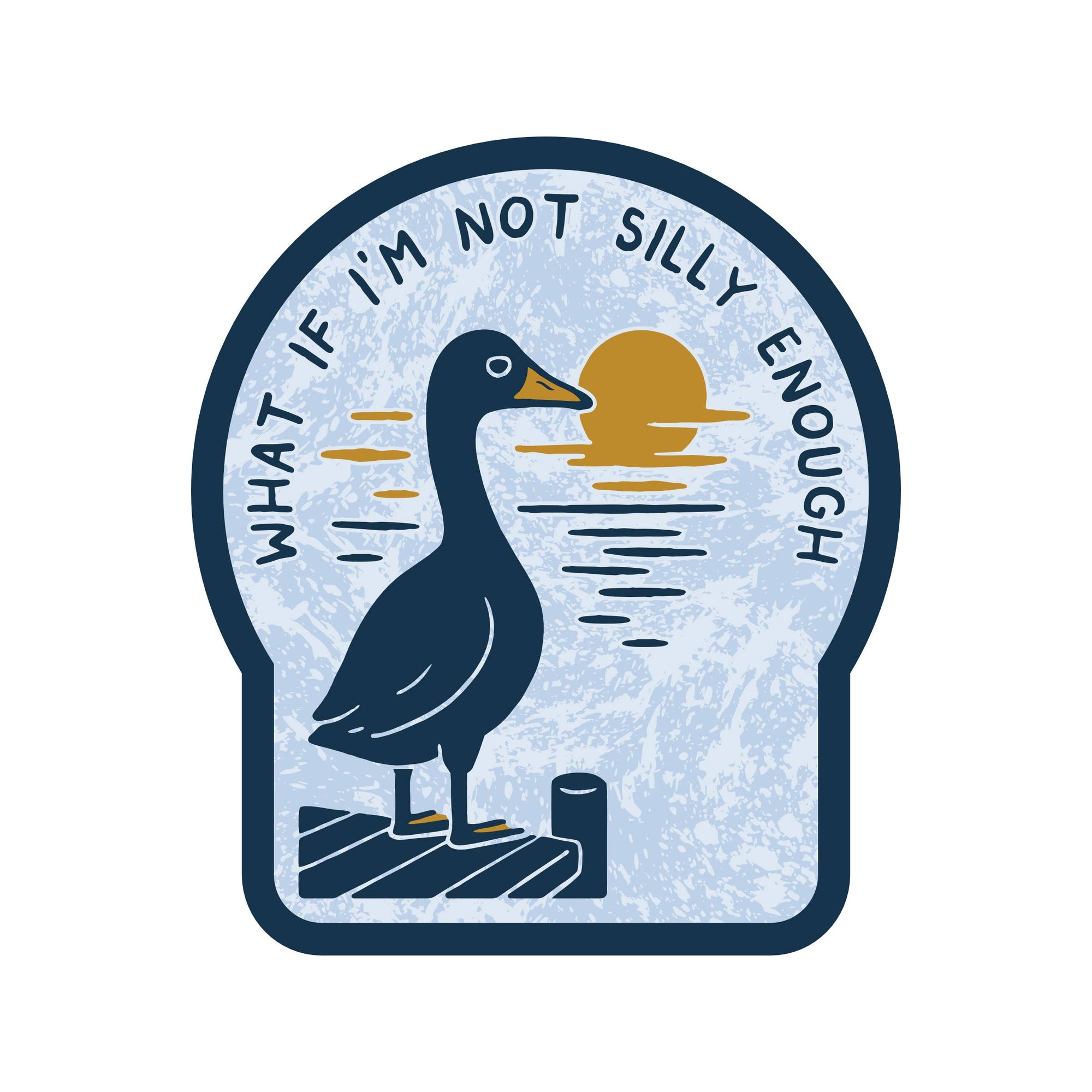 What If I Am Not Silly Enough - Silly Goose Sticker