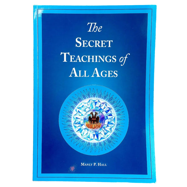 The Secret Teachings of All Ages by Manly P. Hall