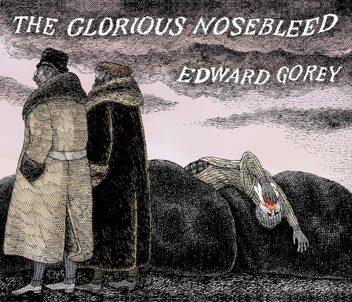 The Glorious Nosebleed by Edward Gorey