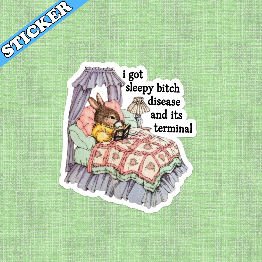 Sleepy Bitch Disease Sticker, Funny Vintage Illustration: 3”