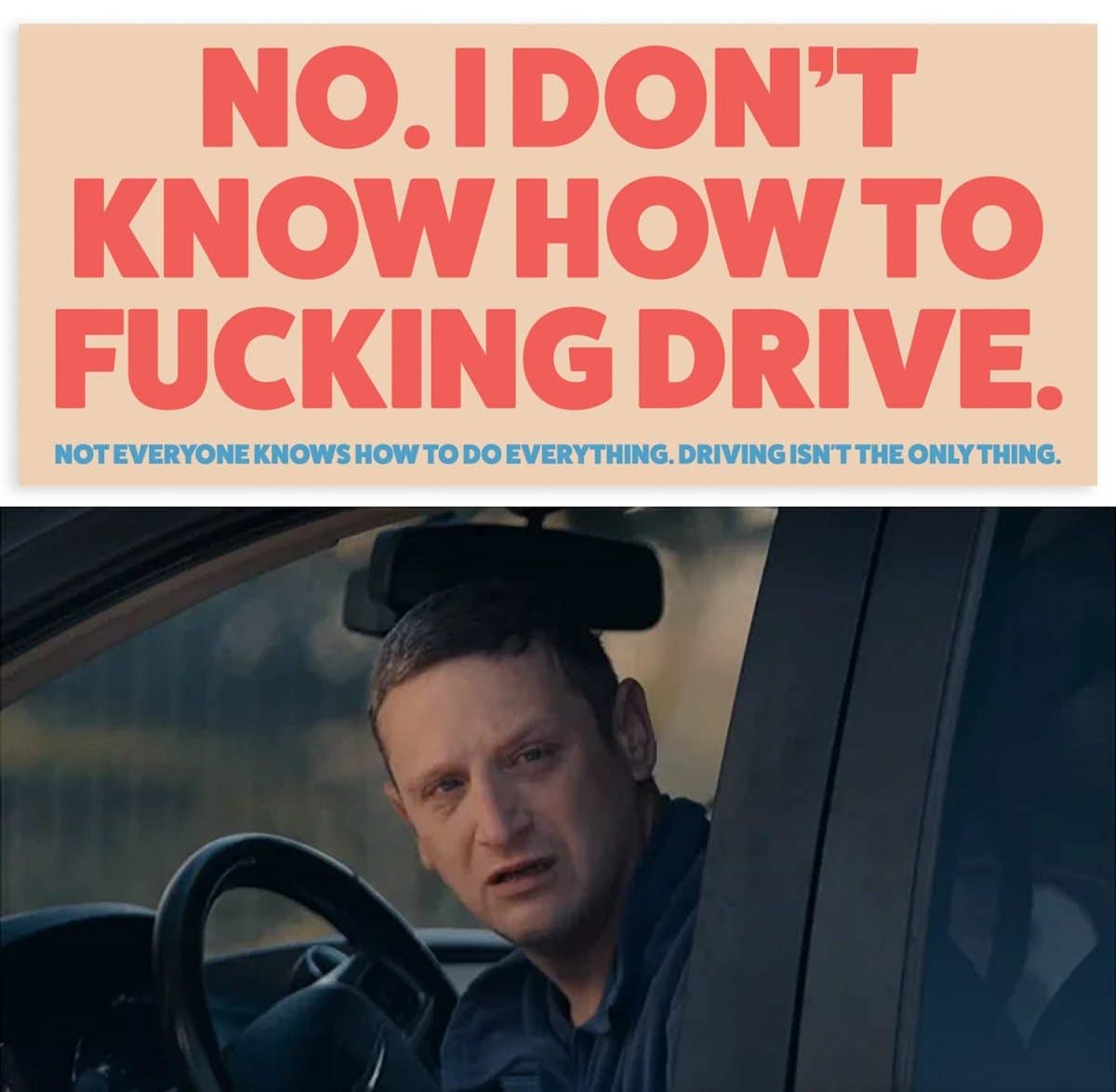 No. I don’t know how to fucking drive bumper sticker. ITYSL.