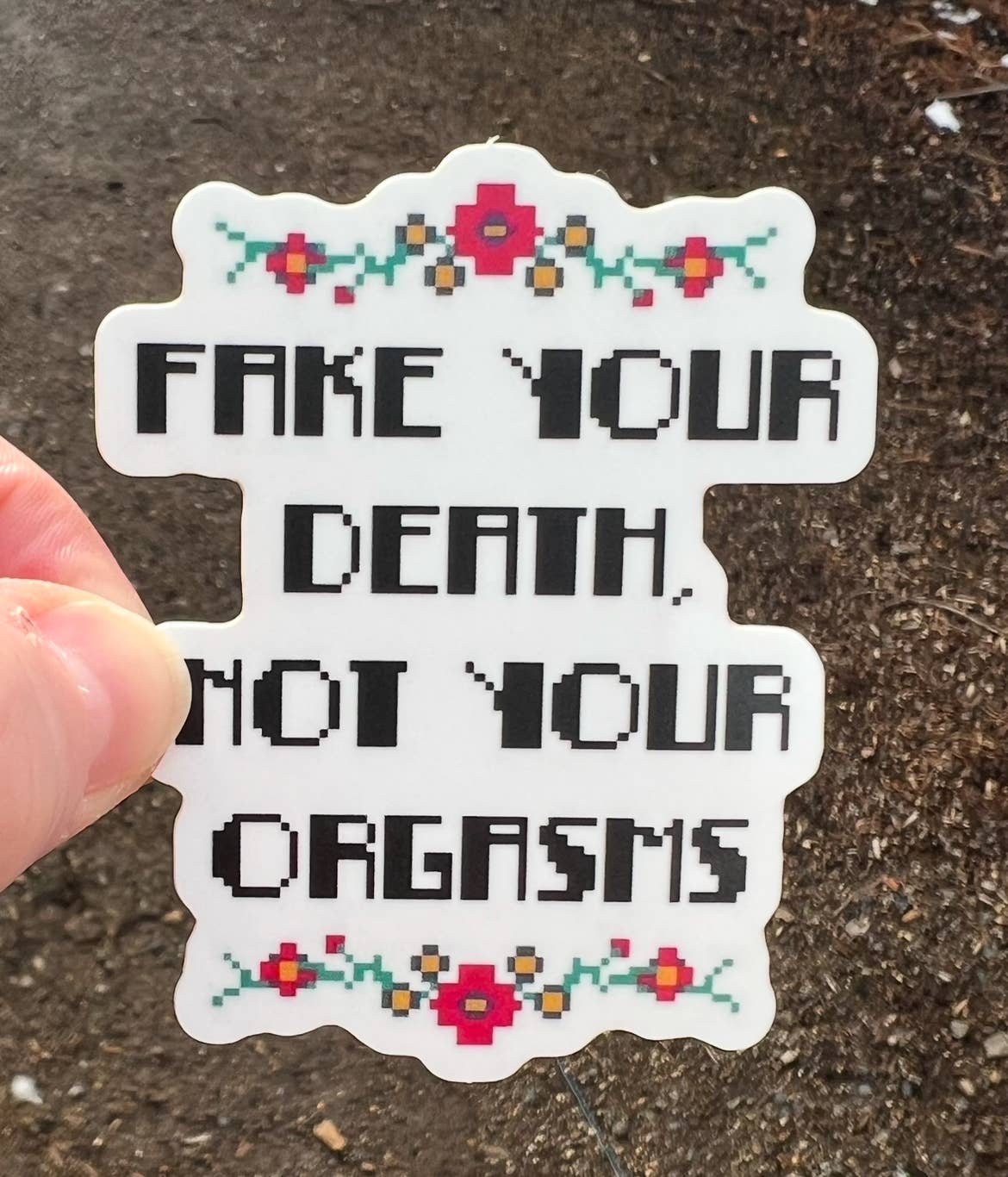 Fake Your Death Not Your Orgasms Sticker