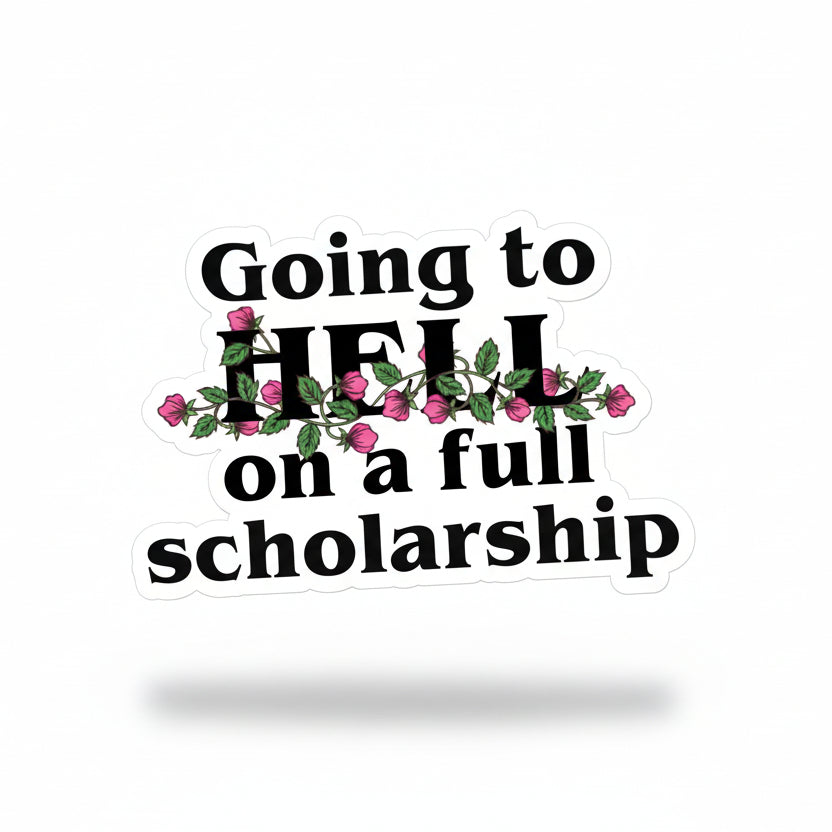 Going to Hell on a Full Scholarship - Sticker