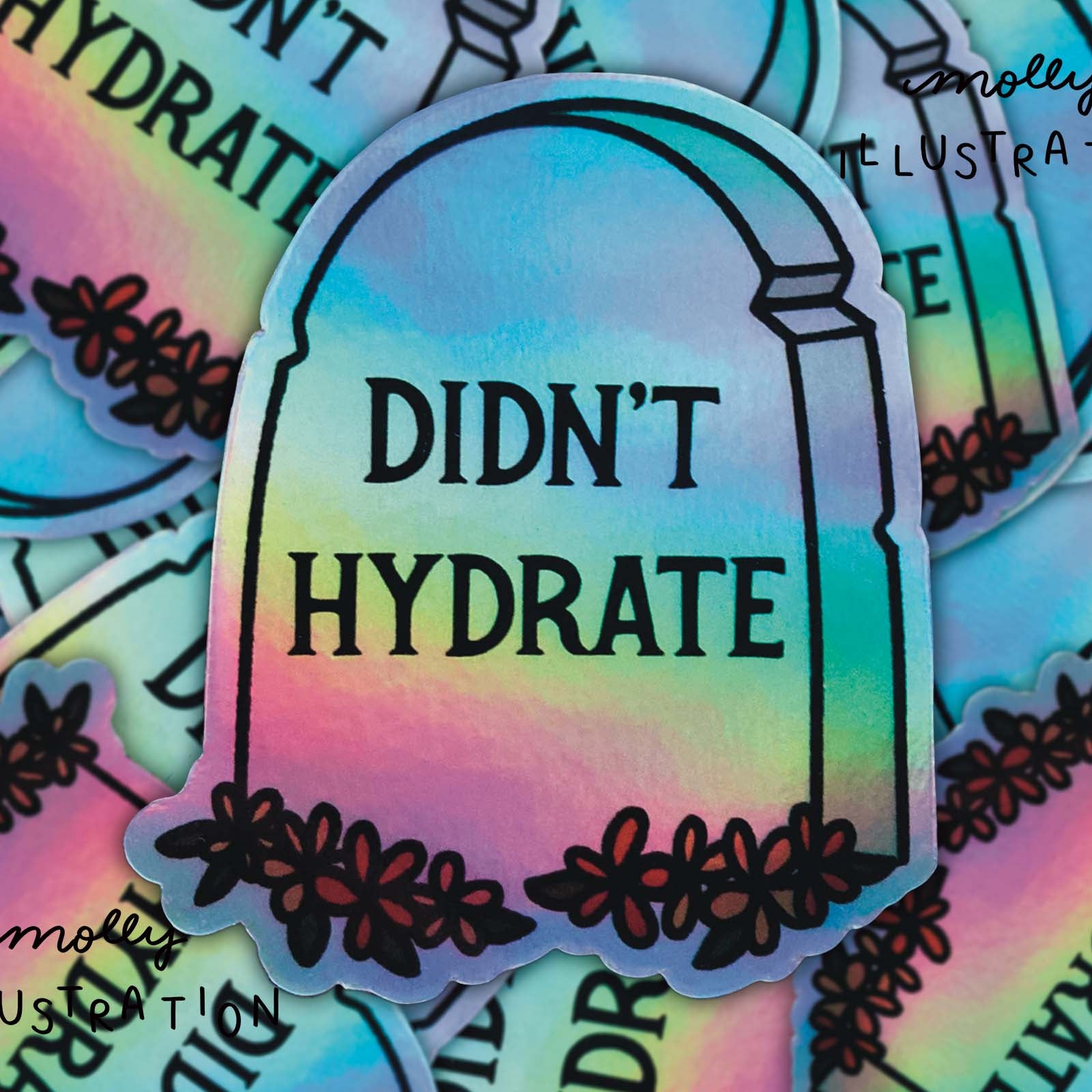 Holographic Vinyl Sticker - Didn’t Hydrate Tombstone