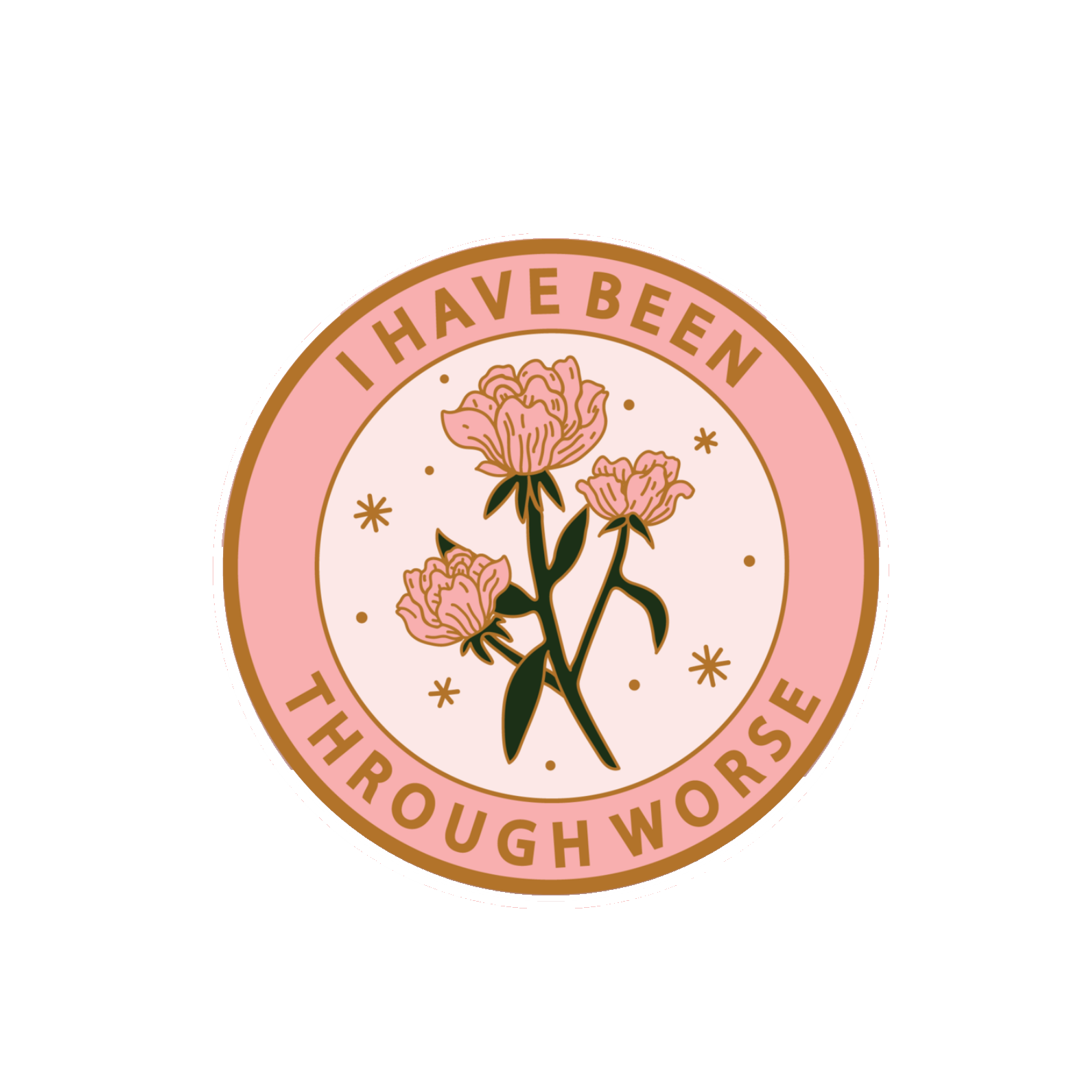 I Have Been Through Worse Sticker