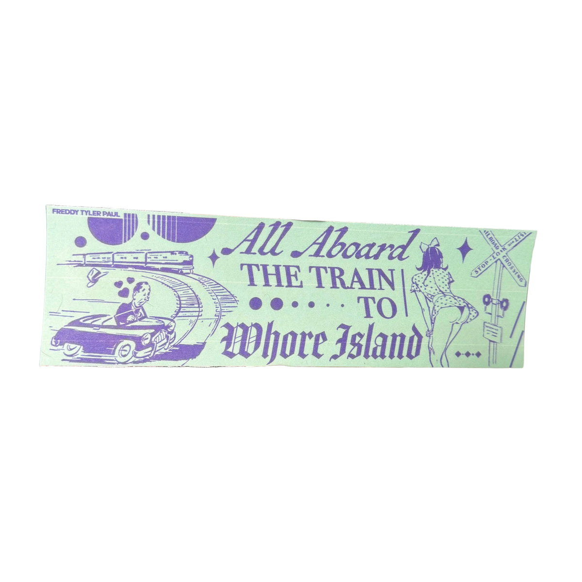 Freddy Tyler Paul - Bumper Sticker - 'Whore Island'
