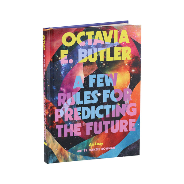 A Few Rules for Predicting the Future by Octavia E. Butler