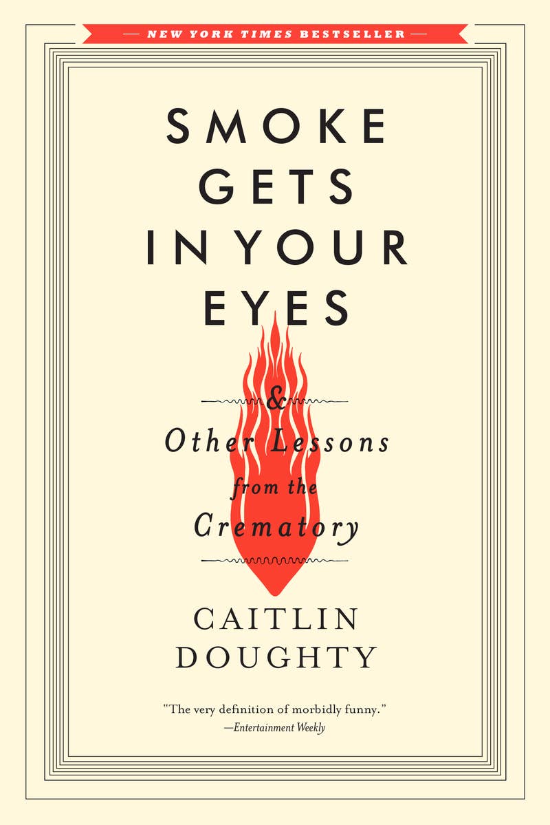 Smoke Gets in Your Eyes by Caitlin Doughty