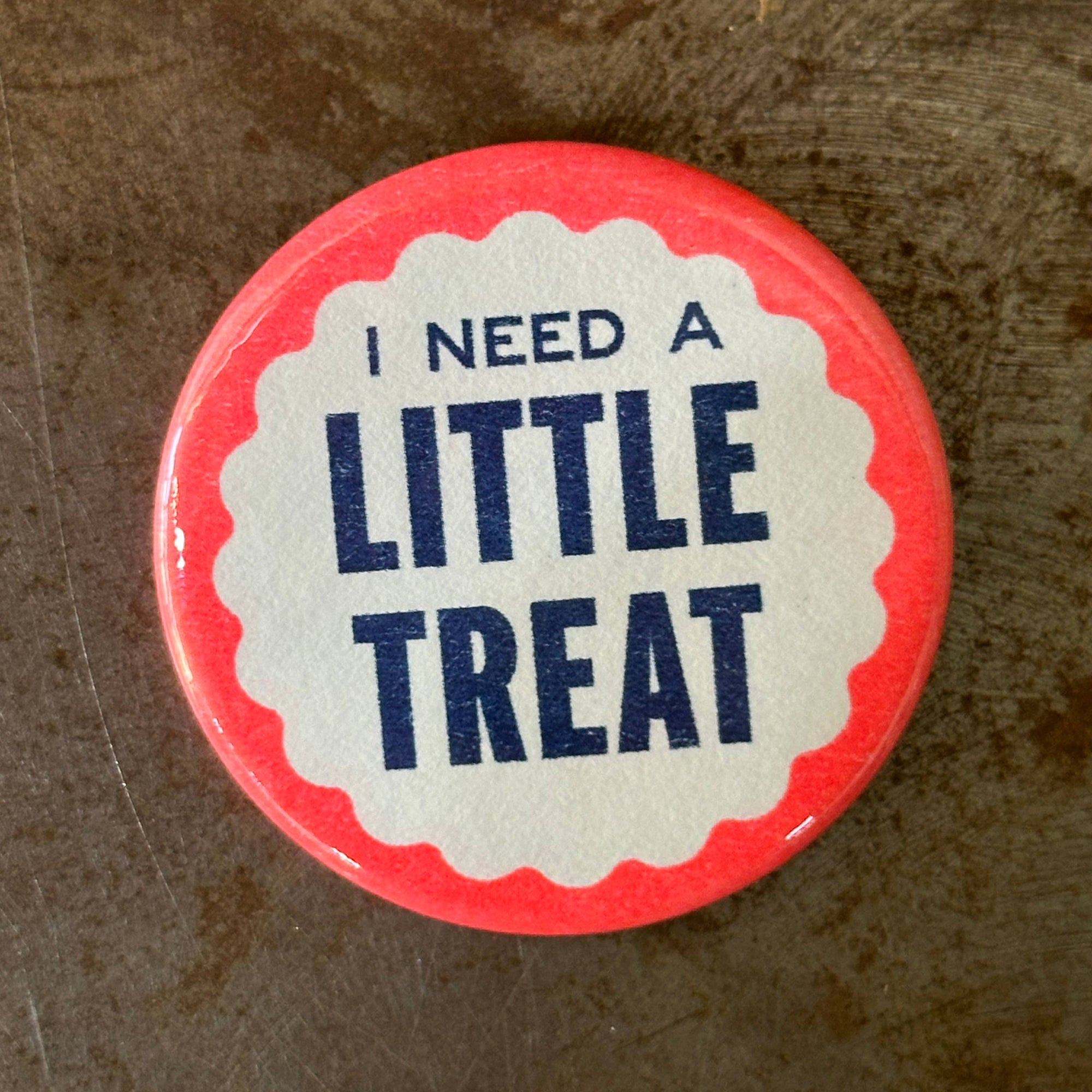 I Need A Little Treat Button - Space Camp