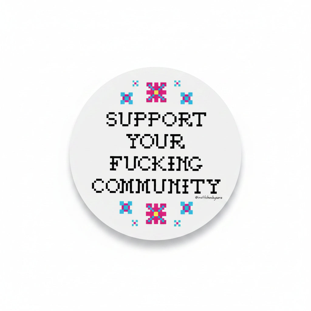 Support Your Fucking Community Sticker