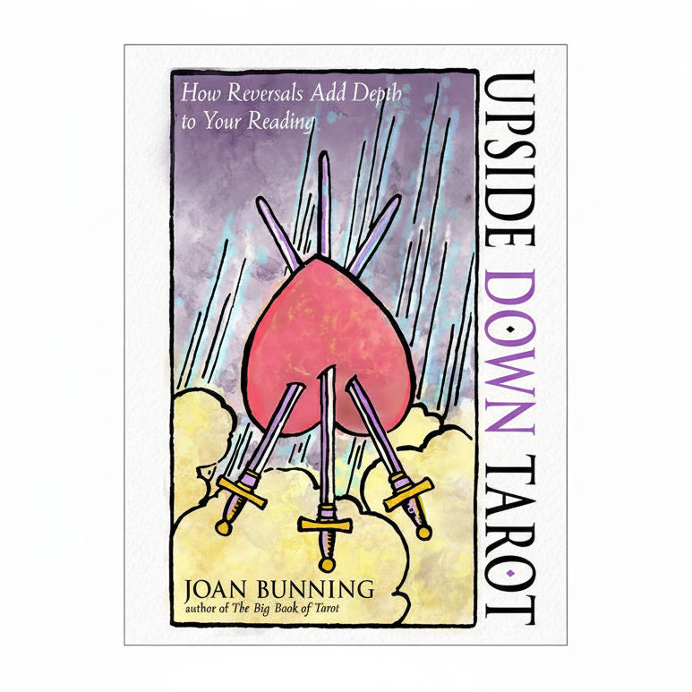 Upside Down Tarot: How Reversals Add Depth to Your Reading by Joan Bunning